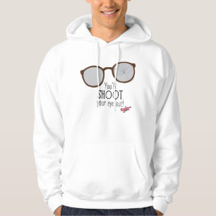 You'll Shoot Your Eye Out! Hoodie