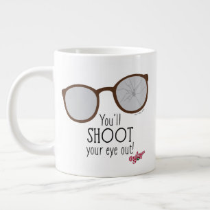You'll Shoot Your Eye Out! Large Coffee Mug