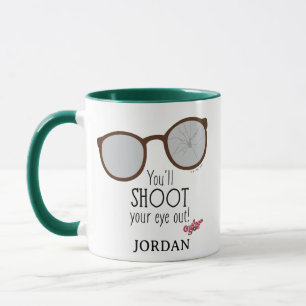 You'll Shoot Your Eye Out! Mug