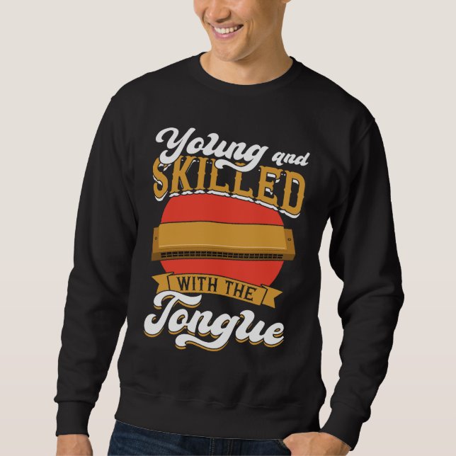 Young And Skilled With The Tongue  Harmonica Playe Sweatshirt (Front)