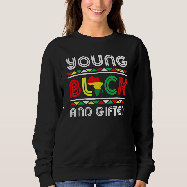 Young Black And Gifted African Pride Black History Sweatshirt (Front)