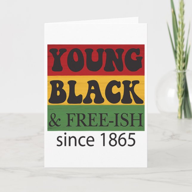 Young Black Free-ish Since 1865 Black History Mont Card (Front)