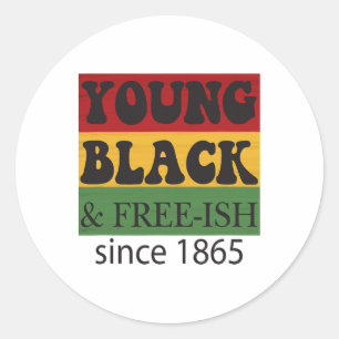 Young Black Free-ish Since 1865 Black History Mont Classic Round Sticker