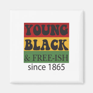 Young Black Free-ish Since 1865 Black History Mont Magnet