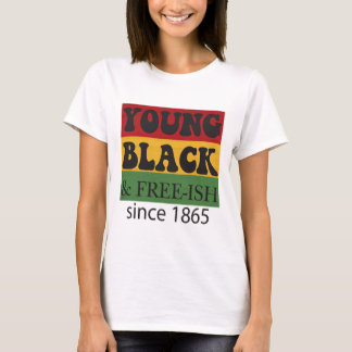 Young Black Free-ish Since 1865 Black History Mont T-Shirt
