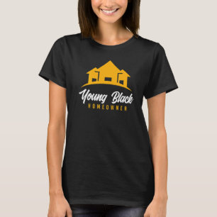Young Black Homeowner New House  New Homeowner T-Shirt