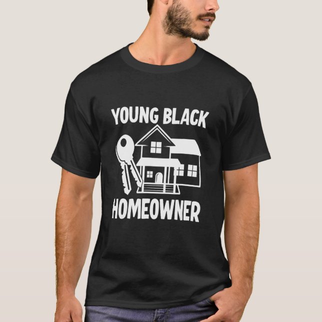 Young Black Homeowner T-Shirt (Front)