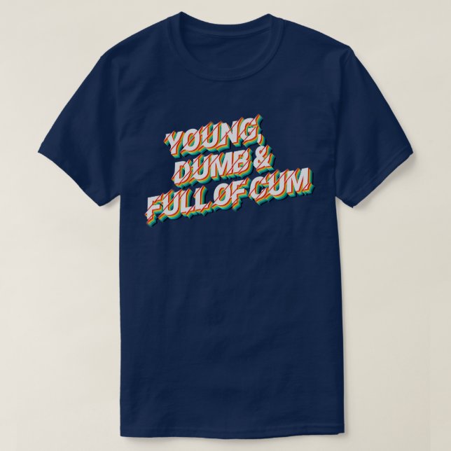 Young Dumb Full Of  80s Retro Style Typographic De T-Shirt (Design Front)