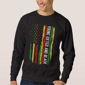 Young ed And Black American Pride Black History Mo Sweatshirt