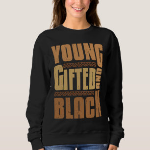 Young ed and Black Black Girl Magic and Black His Sweatshirt