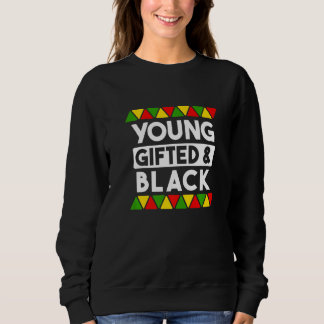 Young ed And Black  Black History African Black Pr Sweatshirt