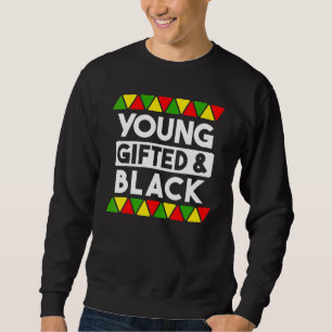 Young ed And Black Black History African Black Pr Sweatshirt