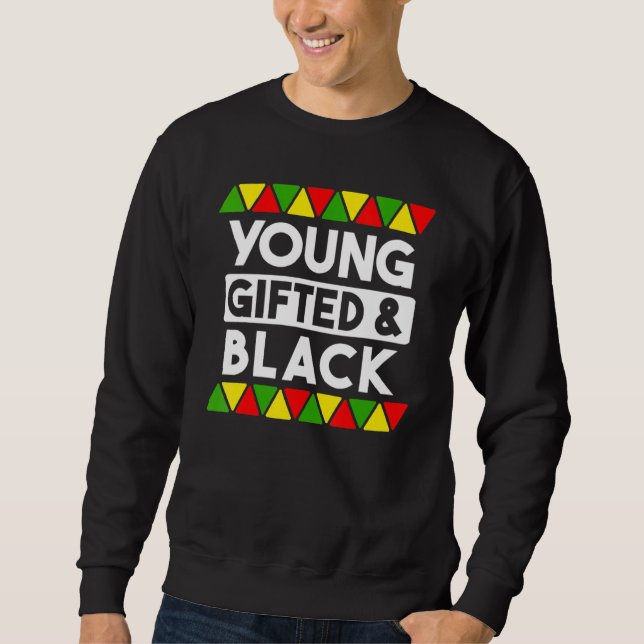 Young ed And Black  Black History African Black Pr Sweatshirt (Front)
