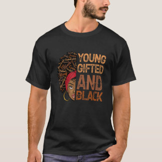 Young ed And Black Girl  Melanin Women Girls Kids T-Shirt