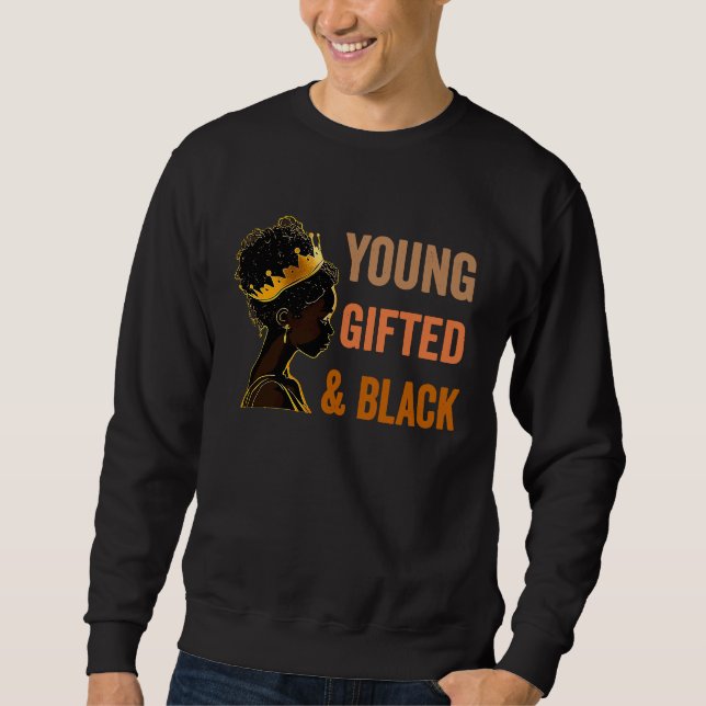 Young ed & Black African American History Girl You Sweatshirt (Front)