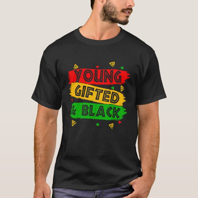 Young ed Black  Black Girl Magic and Black History T-Shirt (Front)