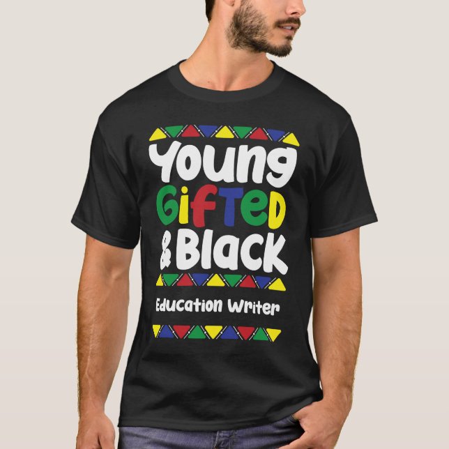 Young ed & Black History Month Education Writer T-Shirt (Front)