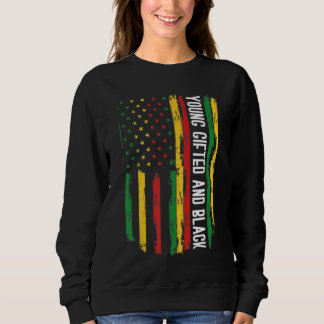 Young Gifted And Black American Pride Black Histor Sweatshirt