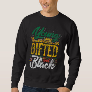 Young Gifted And Black Black History Month African Sweatshirt