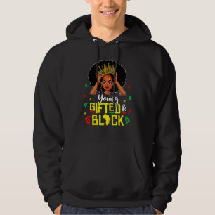 Young Gifted And Black Girl Funny Melanin Queen Gi Hoodie