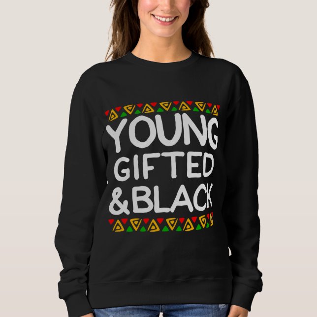 Young Gifted And Black History Month African Ameri Sweatshirt (Front)
