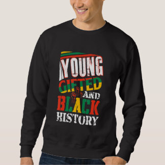Young Gifted And Black History Month African Ameri Sweatshirt