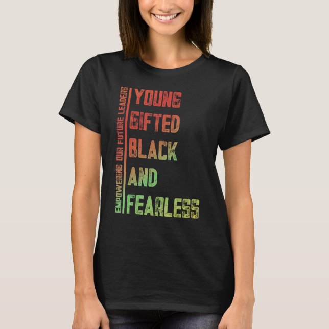 Young, Gifted, Black, Fearless A Tribute to Americ T-Shirt (Front)