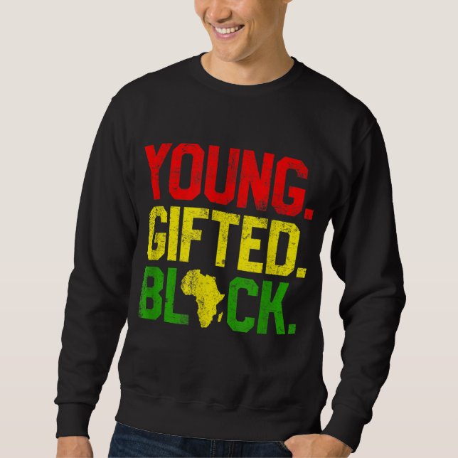 Young Gifted Black History Month African American  Sweatshirt (Front)