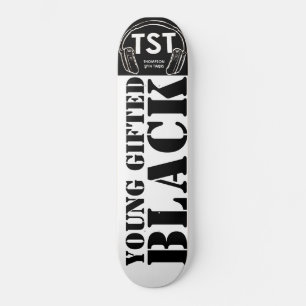 YOUNG GIFTED &  BLACK Skateboard