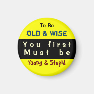 YOUNG & OLD ~ Magnet Truism