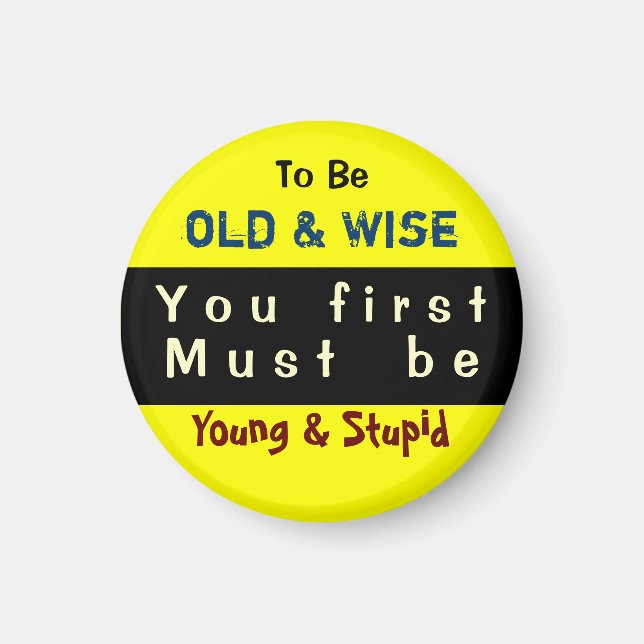 YOUNG & OLD ~ Magnet Truism (Front)