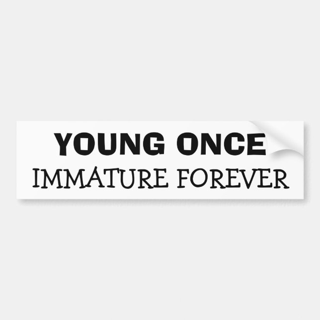 Young Once Immature Forever Bumper Sticker (Front)