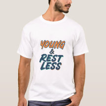 Young & Restless Motivational Quote Mens T-shirt|