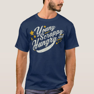 Young Scrappy And Hungry Shirt, Usa Holiday Gift15 T-Shirt