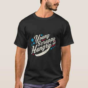 Young Scrappy And Hungry Shirt Usa Holidays Gift T