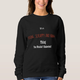 Young, Scrappy and Hungry Sweatshirt
