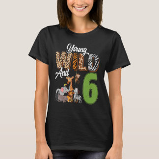 Young Wild And 6 Year Old 6th Birthday Safari Zoo T-Shirt
