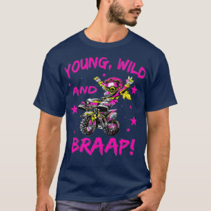 Young Wild and Braap for Dirt Bike Girls T-Shirt
