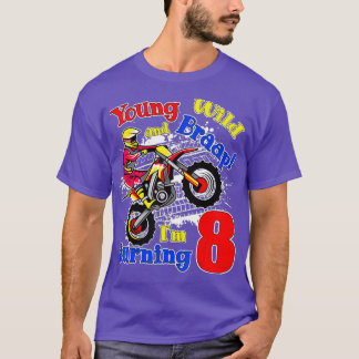 Young Wild and Braap Im Turning 8 Boy Motocross T-Shirt