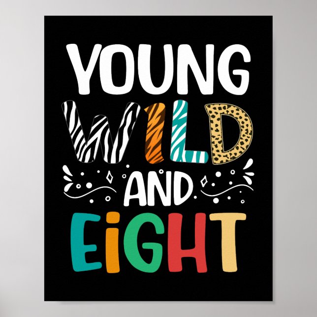 Young Wild And Eight 8th Birthday Funny 8 Year Old Poster (Front)