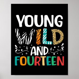 Young Wild And Fourteen 14th Birthday Girls Boys  Poster