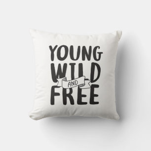 Young Wild and Free Pop Culture Sayings Design Cushion
