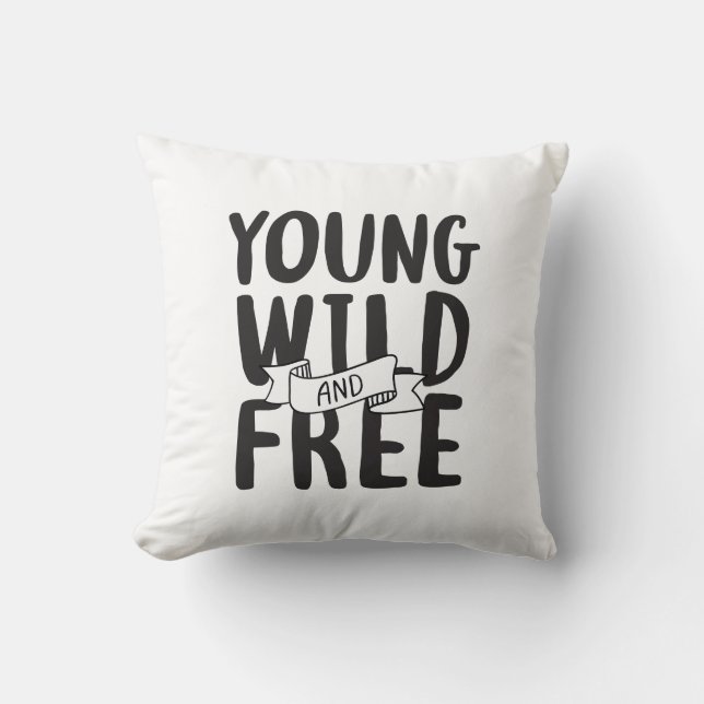 Young Wild and Free Pop Culture Sayings Design Cushion (Front)