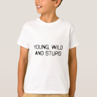 Young wild and stupid