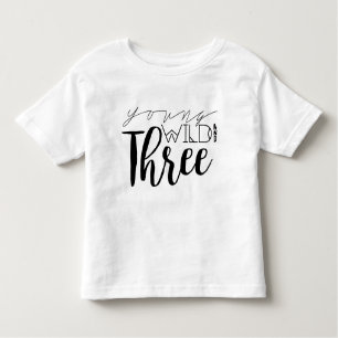 Young Wild and Three   3rd Birthday Toddler T-Shirt
