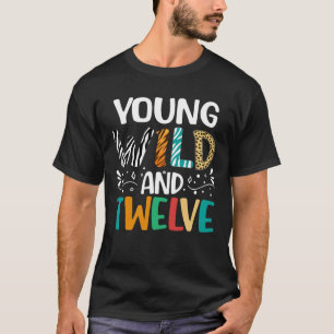 Young Wild And Twelve Funny Girl Boy 12th Birthday T-Shirt