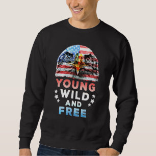 Young Wild Free American Patriotic 4th Of July Usa Sweatshirt