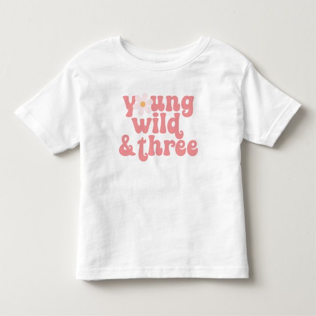 Young Wild Three Daisy 3rd Birthday Toddler T-Shirt (Front)