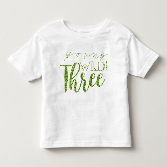 Young Wild & Three | Green Glitter | 3rd Birthday Toddler T-Shirt (Front)