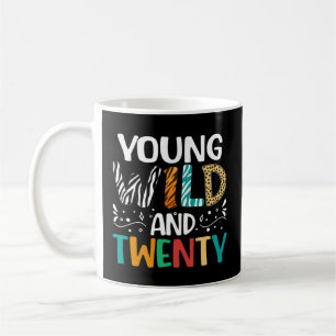 Young Wild & Twenty Funny 20th Birthday Women Men Coffee Mug